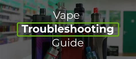 Vape Troubleshooting Guide 